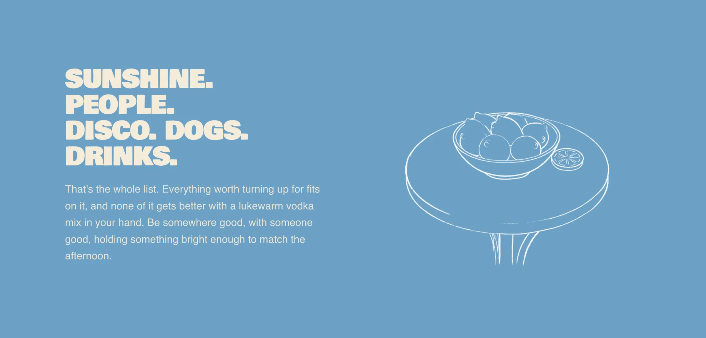 “Sunshine. People. Disco. Dogs. Drinks.” on the sky-blue field.